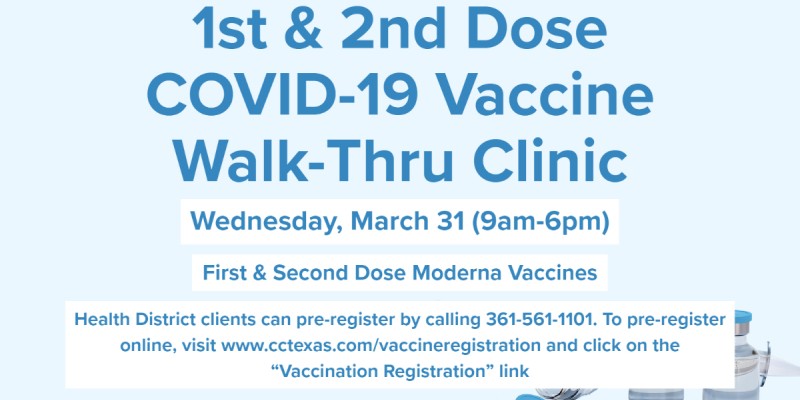 On Wednesday, March 31, the Corpus Christi–Nueces County Public Health District will administer 1st and 2nd doses of Moderna vaccines during a walk-thru clinic at the Richard M. Borchard Regional Fairgrounds, 1213 Terry Shamsie Boulevard, Robstown.